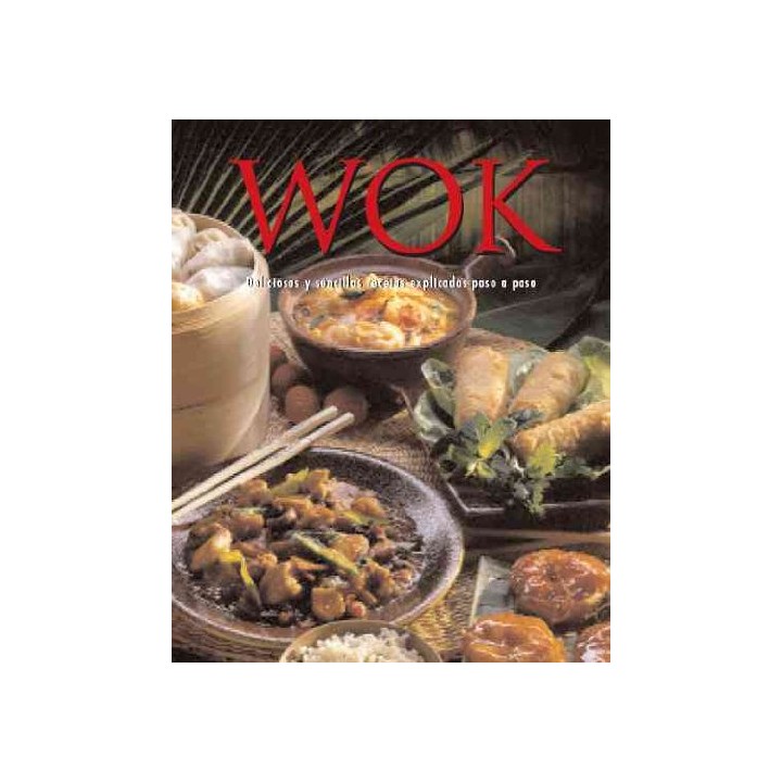 Wok. Deliciosas y sencillas recetas explicadas paso a paso